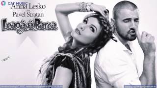 Anna Lesko feat. Pavel Stratan - Leagana barca HD