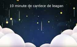 Cântec de Leagăn -10 minute