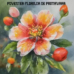Povestea florilor de primăvară de Valentina Alexandru
